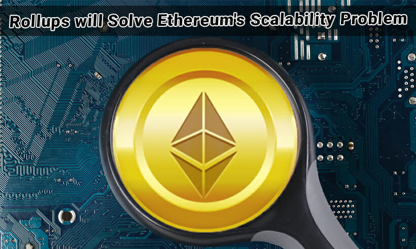Rollups will Solve Ethereum's Scalability Problem