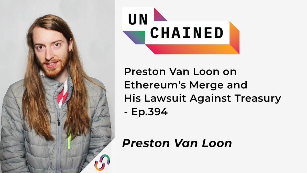 Preston Van Loon sobre la fusión de Ethereum y su demanda contra el Tesoro - Ep.394