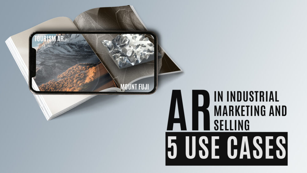 AR In Industrial Marketing and Selling: 5 Use Cases