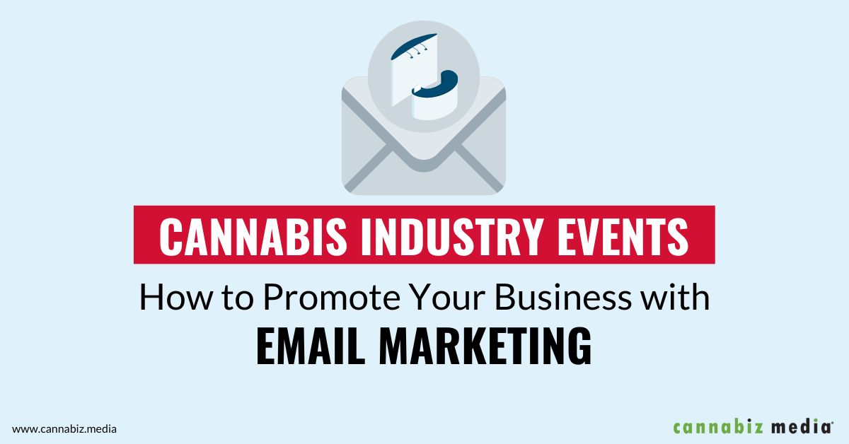 Cannabis Industry Events - How to Promote Your Business with Email Marketing | Cannabiz Media