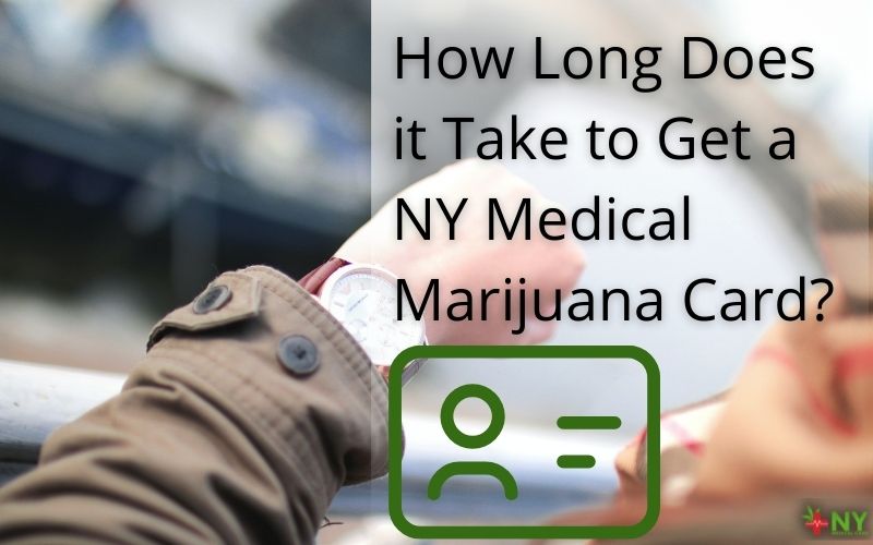 Combien de temps faut-il pour obtenir une carte de marijuana médicale NY ?