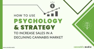 Hvordan bruke psykologi og strategi for å øke salget i et fallende cannabismarked | Cannabiz Media
