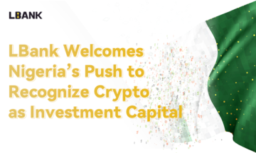 LBank از تلاش نیجریه برای به رسمیت شناختن Crypto به عنوان سرمایه سرمایه گذاری استقبال می کند