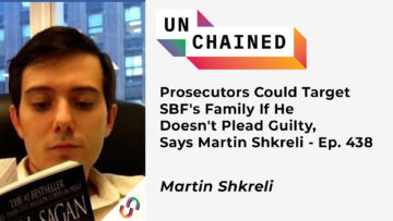 Los fiscales podrían apuntar a la familia de SBF si no se declara culpable, dice Martin Shkreli – Ep. 438