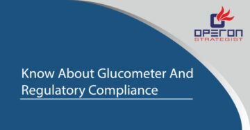 Things You Should Know About Glucometer And Regulatory Compliance