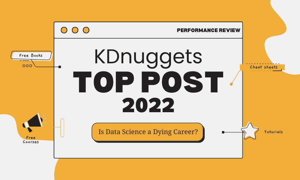 2022년 최고의 KDnuggets 게시물: 데이터 과학은 죽어가는 직업입니까?