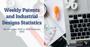 Weekly Patent and Industrial Design Statistics – 9th December 2022 to 16th December 2022