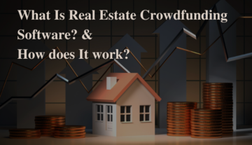 ¿Qué es el software de crowdfunding inmobiliario? Cómo funciona y por qué lo necesita