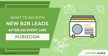 Ce să faci cu noi clienți potențiali B2B după un eveniment ca MJBizCon | Cannabiz Media