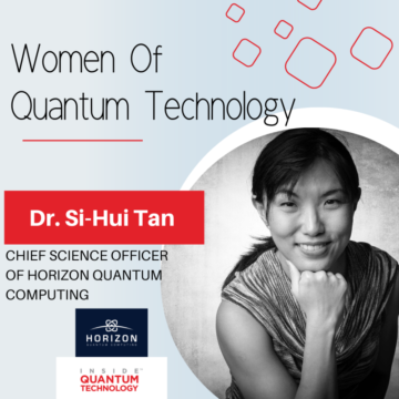 Quantum Technologyn naiset: Dr. Si-Hui Tan Horizon Quantum Computingista