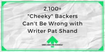2,100+ “Cheeky” Backers Can’t Be Wrong with Writer Pat Shand