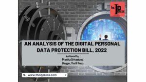 An analysis of the Digital Personal Data Protection Bill, 2022 (Part – I)