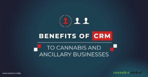 avantages du CRM pour le cannabis et les entreprises auxiliaires | Cannabiz Media