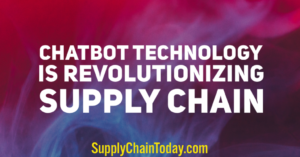 Chatbot Technology is Revolutionizing Supply Chain.