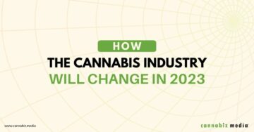Como a indústria da cannabis mudará em 2023 | Cannabiz Media