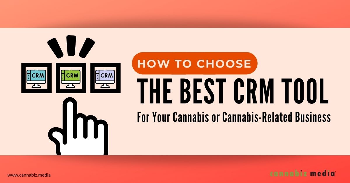 Como Escolher a Melhor Ferramenta de CRM para Seu Negócio de Cannabis ou Relacionado à Cannabis | Mídia Cannabiz