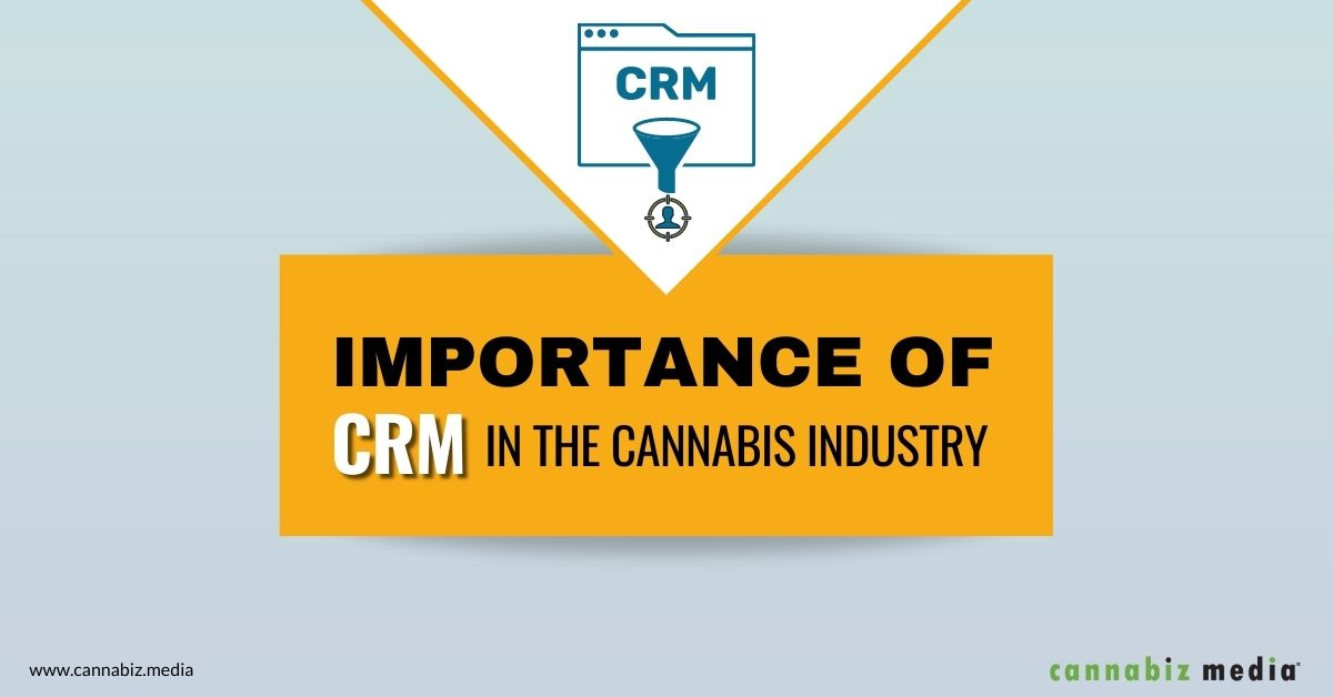 Importancia del CRM en la Industria del Cannabis | Cannabiz Media
