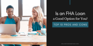 Is an FHA Loan a Good Option for You? Top 10 PROs and CONs