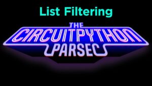 John Park’s CircuitPython Parsec: List Filtering @adafruit @johnedgarpark #adafruit #circuitpython