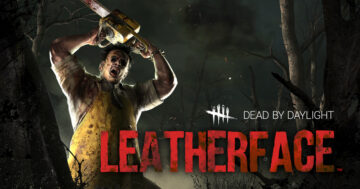Leatherface won't be leaving Dead by Daylight