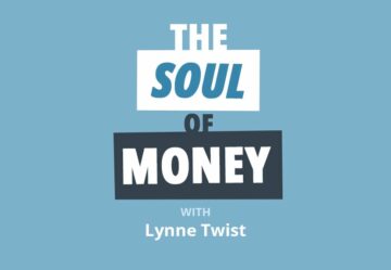 Lynne Twist’s “Want Less, Obtain More” Philosophy All FI-Chasers Should Follow