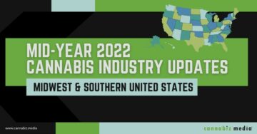 Mid-Year 2022 Cannabis Industry Updates: Midwest & Southern United States | Cannabiz Media