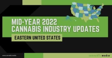 Mises à jour du milieu de l'année 2022 sur l'industrie du cannabis : Nord-Est des États-Unis | Cannabiz Media