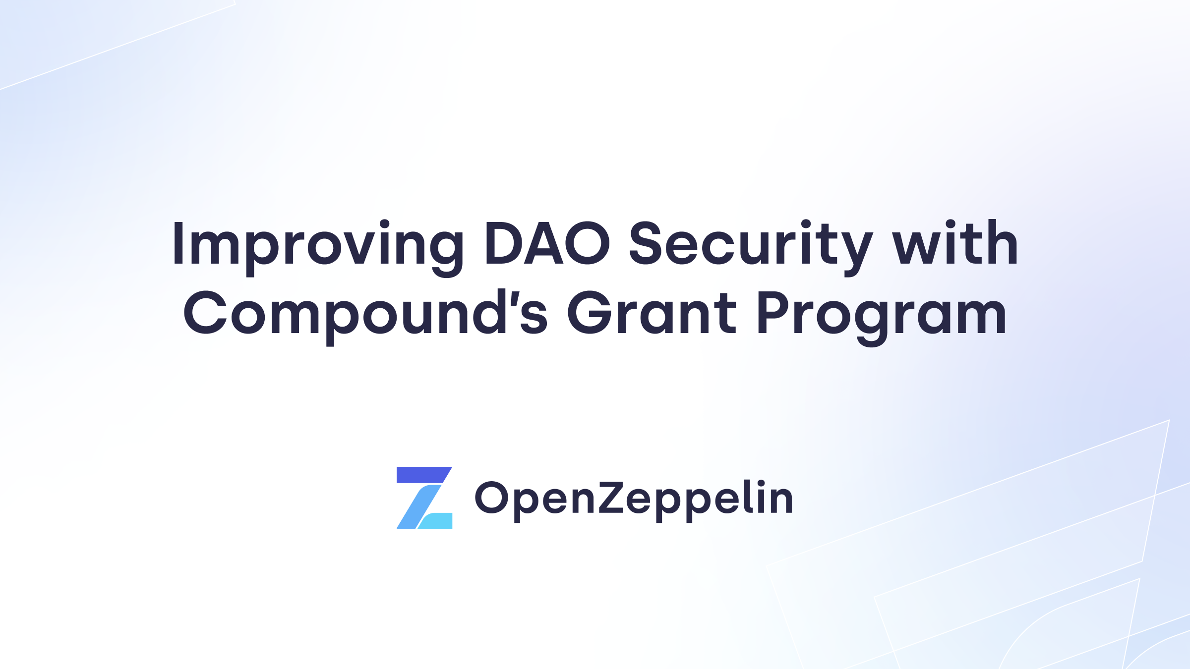 OpenZeppelin Appointed to Review Compound’s Grant Proposals to Improve DAO Security