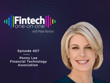 Podcast 407: Penny Lee of the Financial Technology Association
