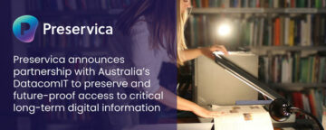 Preservica annoncerer partnerskab med Australiens DatacomIT for at bevare og fremtidssikret adgang til kritisk langsigtet digital information
