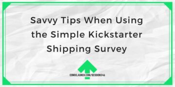 Savvy Tips When Using the Simple Kickstarter Shipping Survey