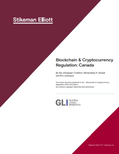 Stikeman Elliot Blockchain and Crypto Regulation in Canada - Stikeman Elliot: 2023 Virtual Currency Regulatory Framework in Canada
