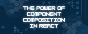 Сила композиции компонентов в React