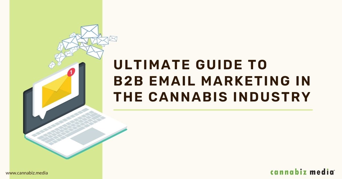 Ultimate Guide to B2B Email Marketing in the Cannabis Industry | Cannabiz Media