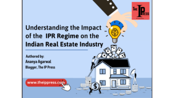 Förstå effekten av IPR-regimen på den indiska fastighetsbranschen