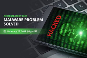 Webinar: Strategia cibernetică 2018: problema malware rezolvată