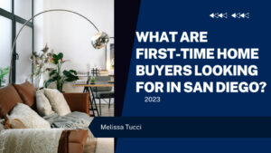 O que os compradores de casa pela primeira vez estão procurando em San Diego? (2023)