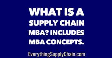 What is a Supply Chain MBA? Includes MBA Concepts.