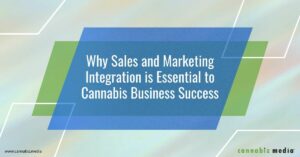Waarom verkoop- en marketingintegratie essentieel is voor zakelijk succes met cannabis | Cannabiz-media