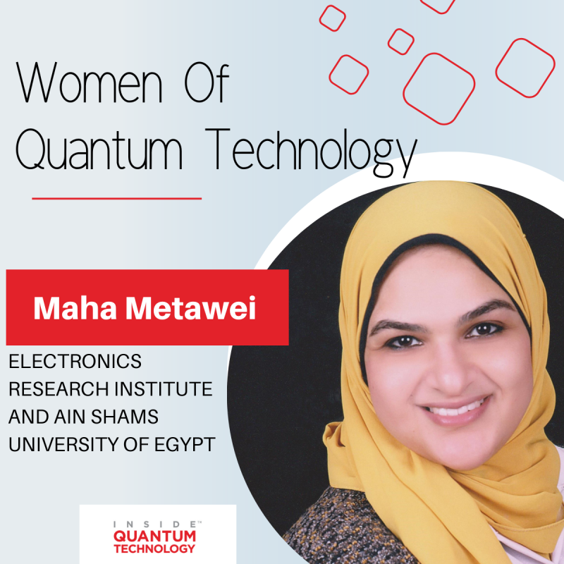 נשים של טכנולוגיה קוונטית: Maha Metawei ממכון המחקר האלקטרוניקה ואוניברסיטת עין שמס במצרים