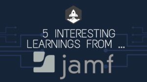 5 دروس مثيرة للاهتمام من Jamf بقيمة 500 مليون دولار في ARR