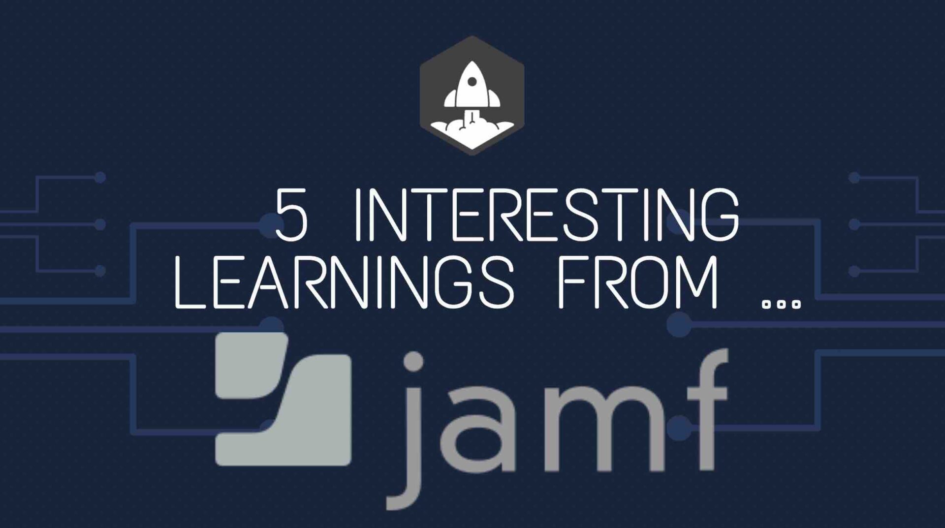 5 Interesting Learnings from Jamf at $500 Million in ARR