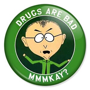 Drugs Are Bad, Mmmky.