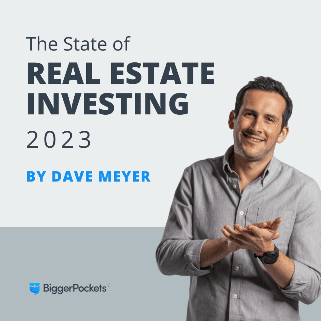 The State of Real Estate Investing 2023 By Dave Meyer