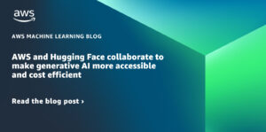 AWS 和 Hugging Face 合作使生成 AI 更易于访问且更具成本效益