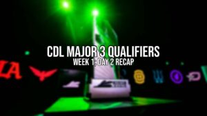 CDL Major 3 预选赛 - 第 1 周； 第一天回顾