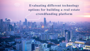 A megfelelő technológia kiválasztása: Különböző technológiai lehetőségek értékelése ingatlan közösségi finanszírozási platform felépítéséhez