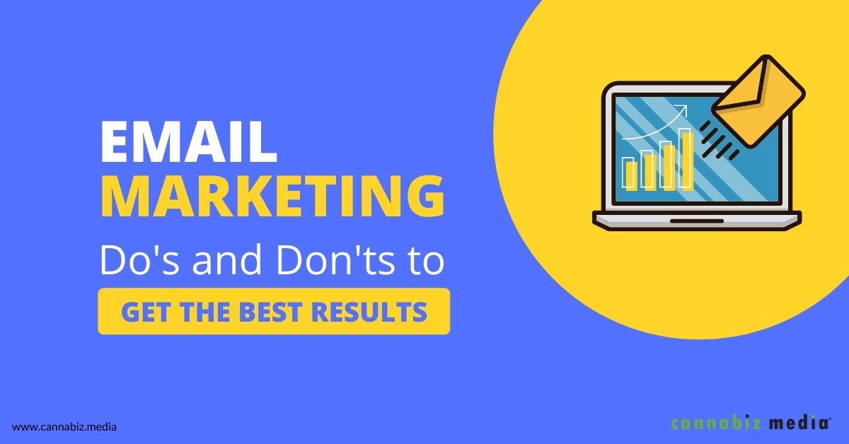 Email Marketing Do’s and Don’ts to Get the Best Results | Cannabiz Media