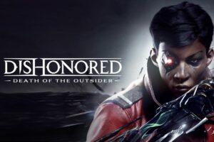 Epic Games роздає Dishonored: Death of the Outsider безкоштовно