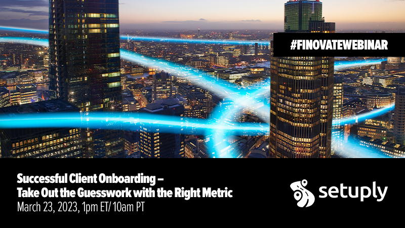 Finovate Webinar: Successful Client Onboarding – Take Out the Guesswork with the Right Metric